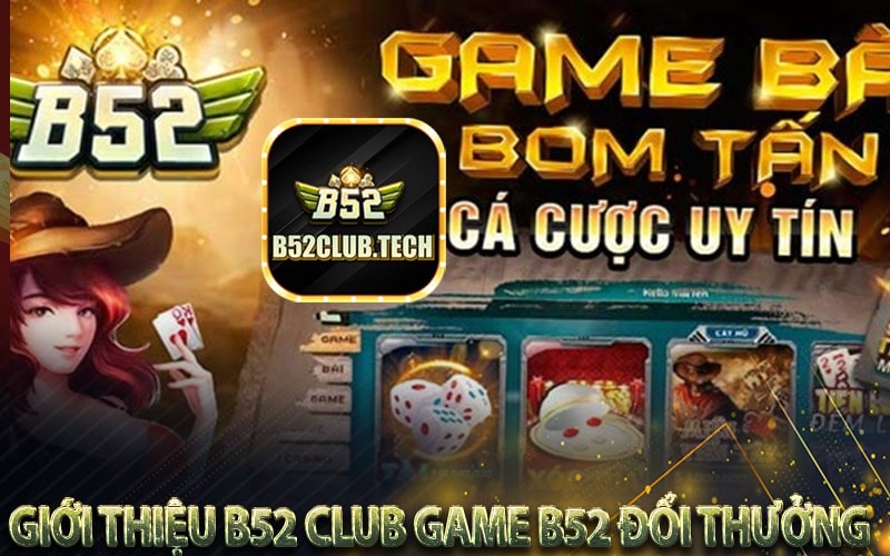 Giới thiệu b52 club game bài đổi thưởng uy tín 